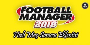 FM 2018 hızlı maç sonucu eklentisi