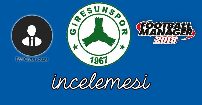 FM 2018 Giresunspor incelemesi