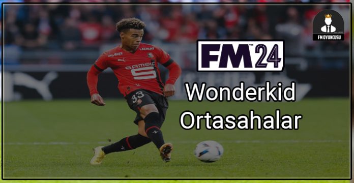 FM 2024 Wonderkid Ortasahalar