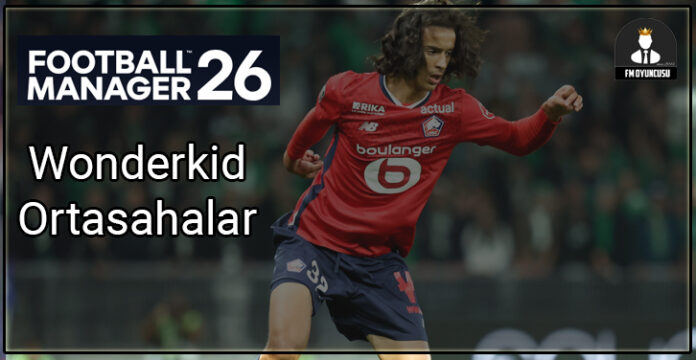 FM26 Wonderkid Ortasahalar