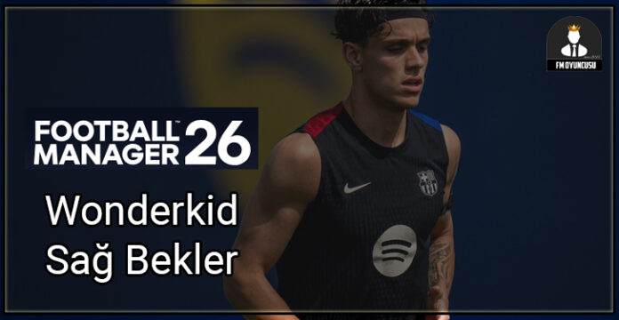 FM26 Wonderkid Sağ Bekler