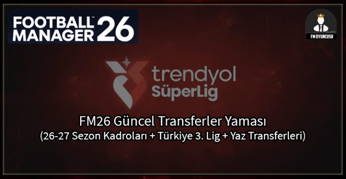 FM26 Güncel Transferler Yaması